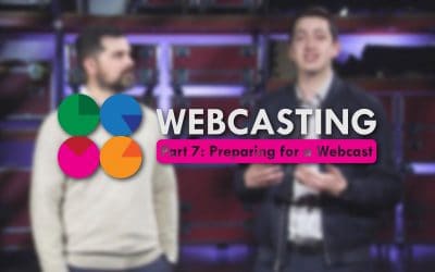 Webcasting (Part 7 of 7) –  Preparing for Your Next Webcast